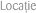 Loca�ie
